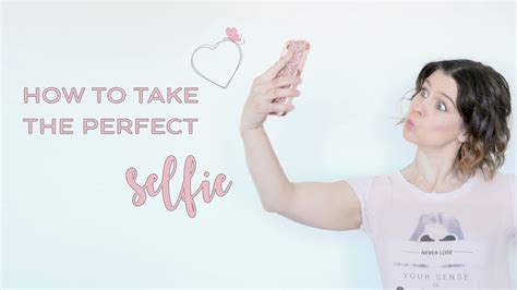Tips On How To Take A Selfie Youtube