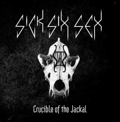 Crucible Of The Jackal Sick Six Sex Music