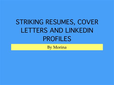 You'll receive your resume and cover letter within five business days after your phone call. Create a striking linkedin profile, resume and cover ...