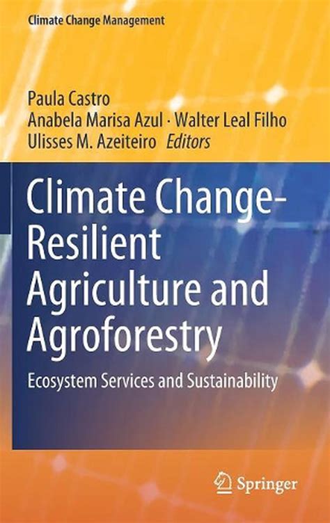 Climate Change Resilient Agriculture And Agroforestry Ecosystem