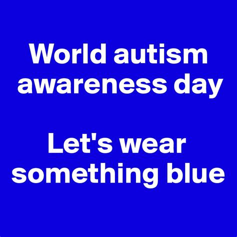 World Autism Awareness Day Lets Something Blue