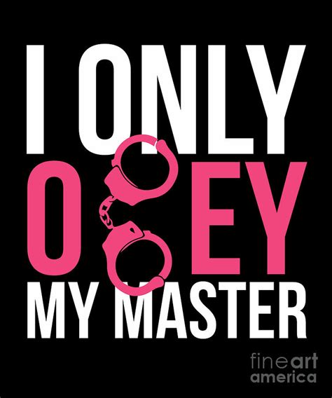 submissive print i only obey my master drawing by noirty designs pixels