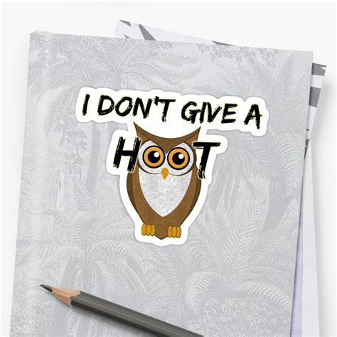 Owl I Don T Give A Hoot Sticker By Gorff Redbubble