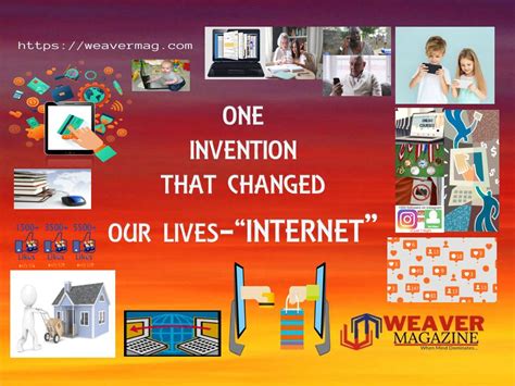 One Invention That Changed Our Lives Internet Weavermag