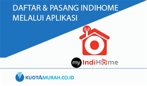 * beberapa lokasi usaha anda. Daftar dan Pasang IndiHome Melalui Aplikasi MyIndiHome