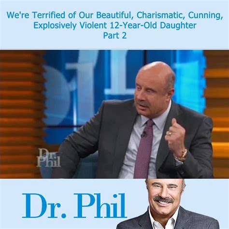 Dr Phil Were Terrified Of Our Beautiful Charismatic Cunning