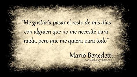 Frases C Lebres Mario Benedetti La Pluma Y El Libro Frases Sabias Refranes De Amor