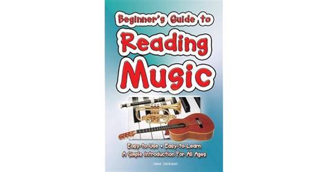 Beginners Guide To Reading Music Easy To Use Easy To Learn A Simple