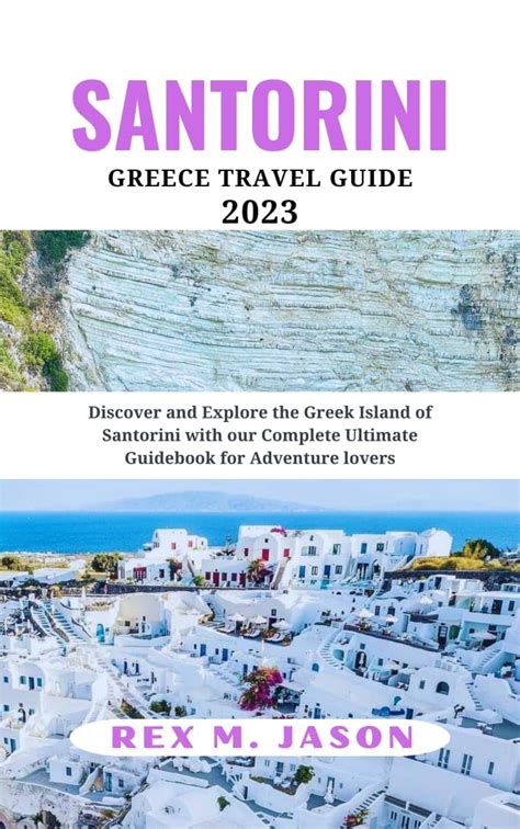 Santorini Greece Travel Guide 2023 Discover And Explore
