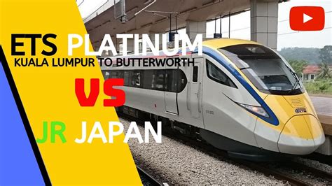 Tickets cost respectively rm79 and rm59 — the only difference being gold services make more stops in more stations along the way. ETS Platinum KL - Butterworth secekap JR line Japan? - YouTube