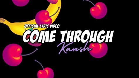 Kansh Come Through Official Lyric Video Youtube