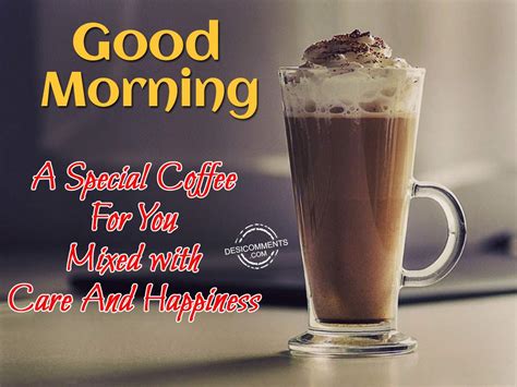 Good Morning A Special Coffee For You DesiComments Com
