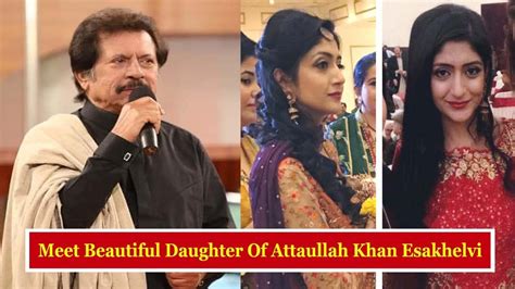 Meet Beautiful Daughter Of Attaullah Khan Esakhelvi Youtube