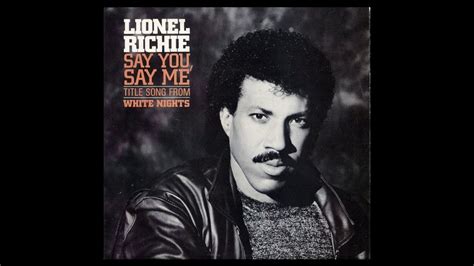 As we go down life's lonesome highway, seems the hardest thing to do is to find a friend or two is to find the that helping hand, someone who understands when you feel you lost your way you've got someone there to say: Lionel Richie - Say You, Say Me - 1985 - Pop - HQ - HD ...