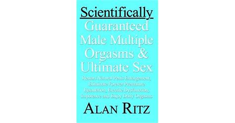 Scientifically Guaranteed Male Multiple Orgasms And Ultimate Sex By