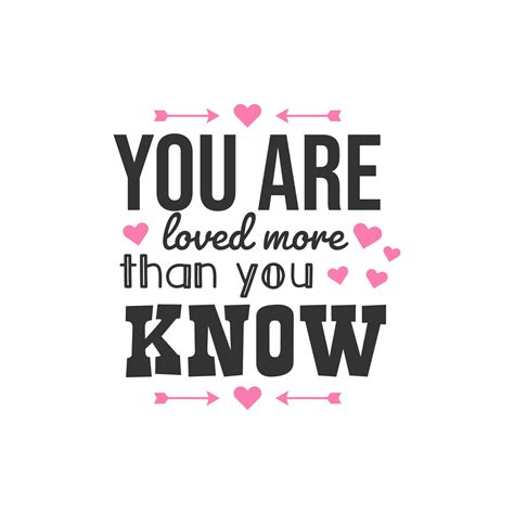 You Are Loved More Than You Know Inspirational Quotes Design 5199373