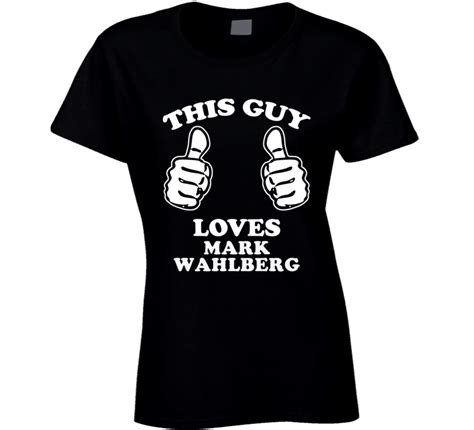 This Guy Loves Mark Wahlberg Celebrity Ladies T Shirt