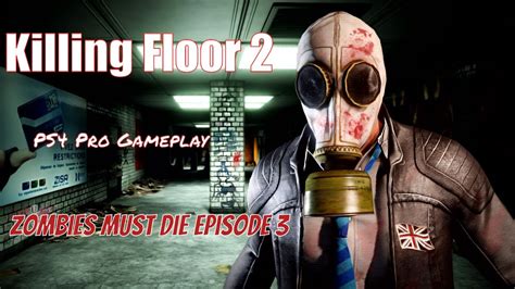 Killing Floor 2 Livestream Ps4 Pro Gameplay Zombies Must Die