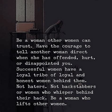 Quotes Be A Woman Other Women Can Trust Have The Courage To Tell