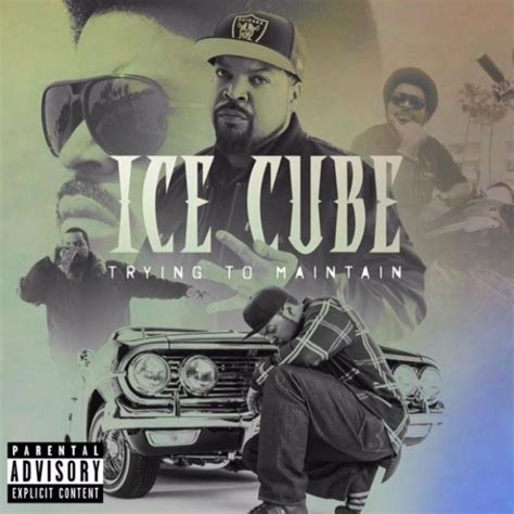 Ice Cube Trying To Maintain Mp3 Download Gistgallery