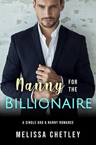 Nanny For The Billionaire A Single Dad And Nanny Romance Kindle
