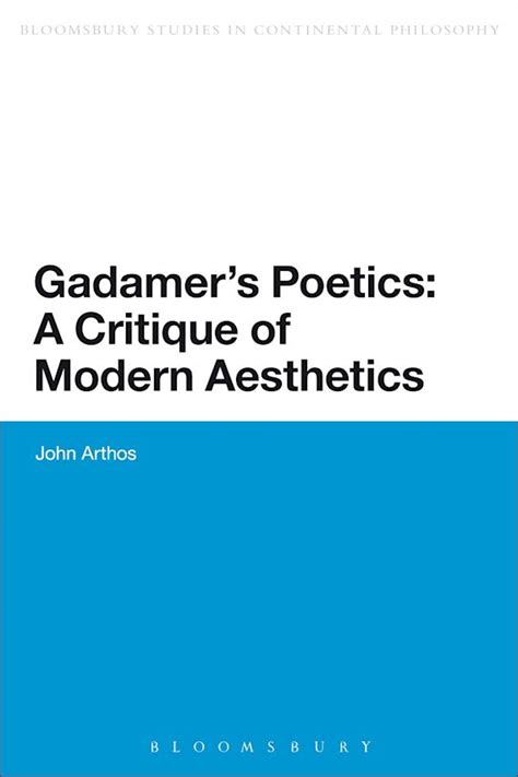 Gadamers Poetics A Critique Of Modern Aesthetics Bloomsbury
