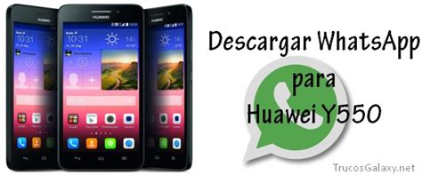 Descargar whatsapp 2021gratis, instalar la última versión de whatsapp. Descargar WhatsApp para Huawei Y550 - Trucos Galaxy
