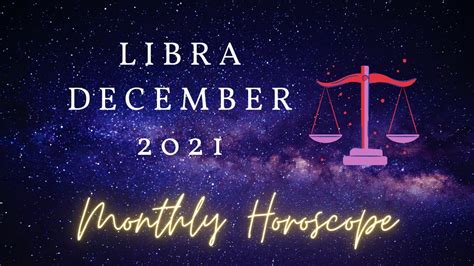 Libra Monthly Horoscope December 2021 Youtube