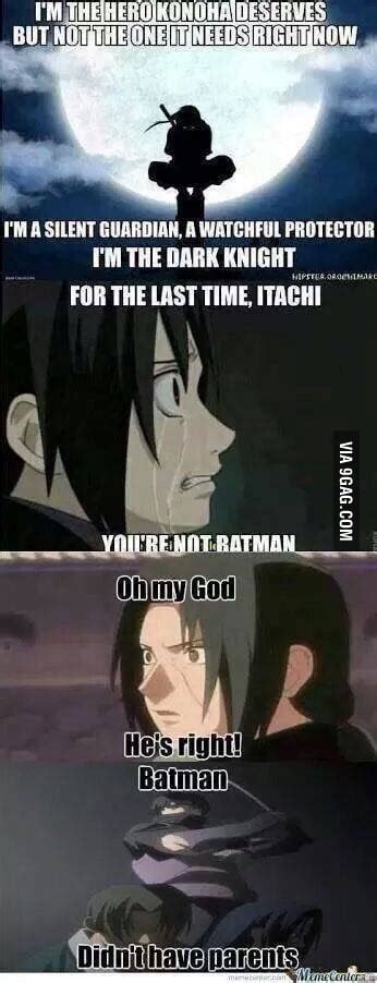 Itachi Just Wanted To Be Batman 9gag