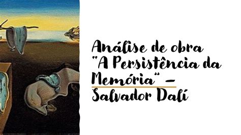 Análise De Obras Persistência Da Memória Salvador Dalí Youtube