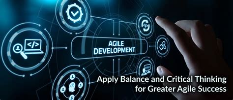 Apply Balance And Critical Thinking For Greater Agile Success