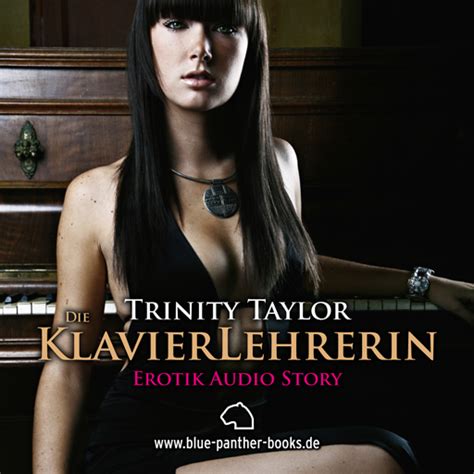 Die Klavierlehrerin Von Trinity Taylor Erotik Audio Story Erotisches Hörbuch Ipad App