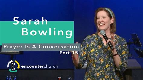 Sarah Bowling Prayer Is A Conversation Part 15 Youtube