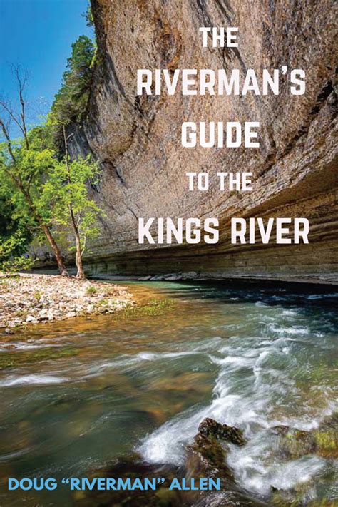 The Rivermans Guide To The Kings River By Doug Allen