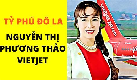 Nguyễn Thị Phương Thảo “nữ Tướng” Tỷ Phú đầu Tiên Việt Nam