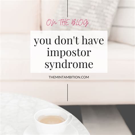 You Dont Have Impostor Syndrome The Mint Ambition