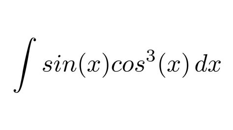 integral of sin x cos 3 x substitution youtube