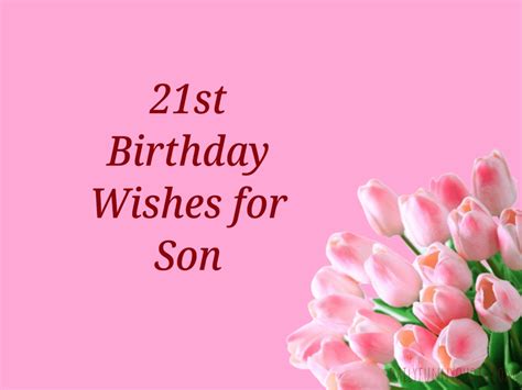 50 Best 21st Birthday Wishes For Son Happy Birthday Son Dailyfunnyquote