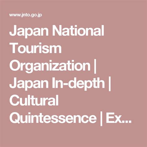 japan national tourism organization japan in depth cultural quintessence experience