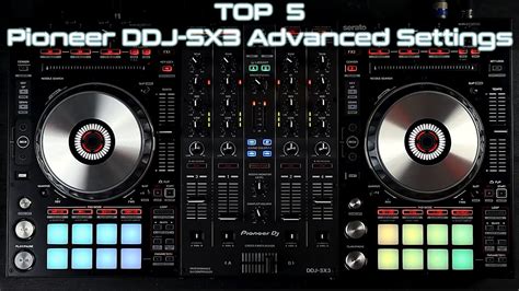 Top 5 Advanced Features And Settings On Pioneer Ddj Sx3 Youtube
