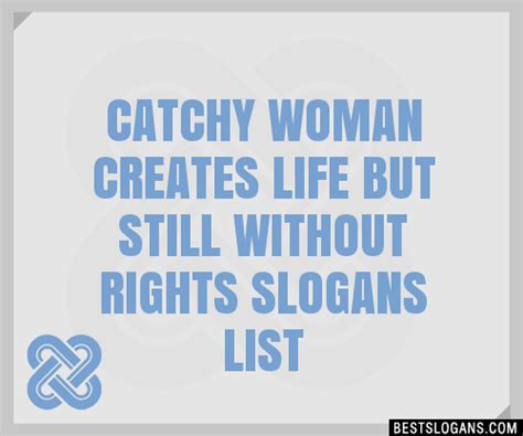 Catchy Woman Creates Life But Still Without Rights Slogans