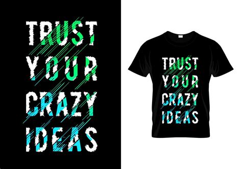 trust your crazy ideas typography t shirt design 6133736 vector art at vecteezy