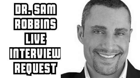 Dr Sam Robbins Live Interview Request Youtube