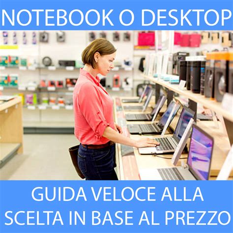 Notebook O Desktop Guida Veloce Alla Scelta In Base Al Prezzo Mthwit