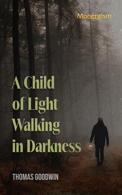 A Child Of Light Walking In Darkness Ebook Monergism