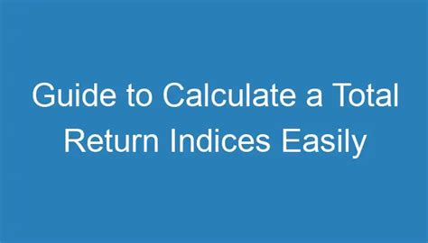 Guide To Calculate A Total Return Indices Easily