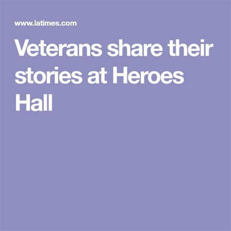 Veterans Share Their Stories At Heroes Hall Veteran Stories Hero