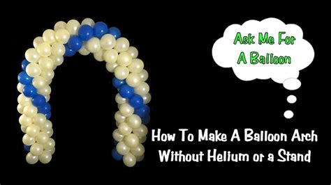 Balloon Arch No Helium And No Stand Youtube