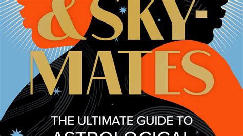 Signs And Skymates The Ultimate Guide To Astrological Compatibility By