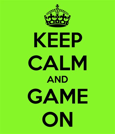 Keep Calm And Game On Keep Calm And Carry On Image Generator
